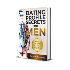 Dating Profile Secrets for Men: Attract Your Dream Girl Through Storytelling Paperback