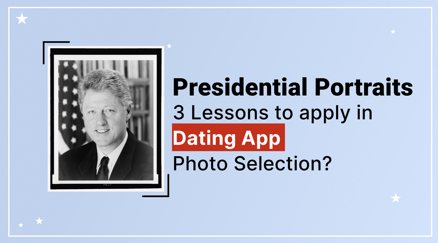 Read more about the article Presidential Portraits: 3 Lessons to Apply in Dating App Photo Selection?