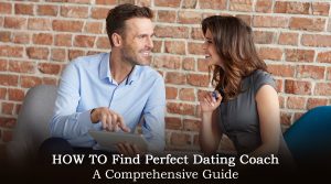 Read more about the article How to Find A Perfect Dating Coach: A Comprehensive Guide