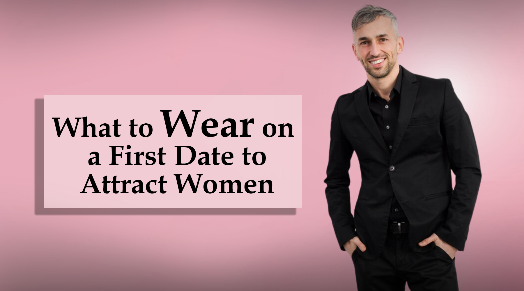 Read more about the article What to Wear on a First Date to Attract Women