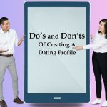 Do’s and Don’ts Of Creating A Dating Profile