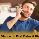 Power of Silence on First Dates & Phone Calls