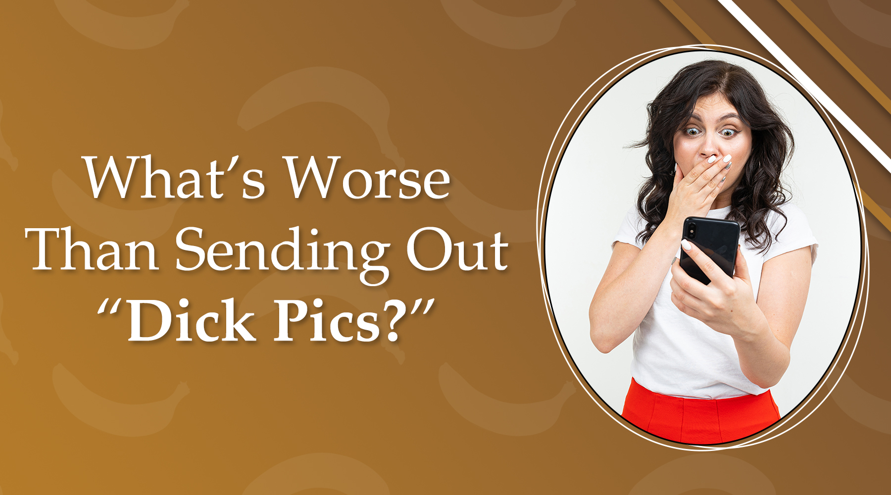 Read more about the article What’s worse than sending out “Dick Pics?”